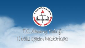 T C Aksaray Valilii l Milli Eitim Mdrl