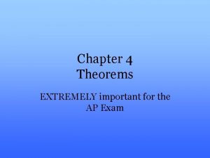 Chapter 4 Theorems EXTREMELY important for the AP
