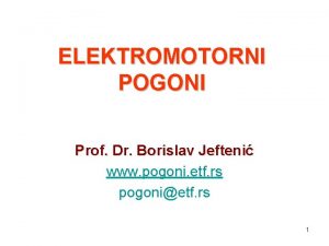 ELEKTROMOTORNI POGONI Prof Dr Borislav Jefteni www pogoni