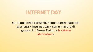 INTERNET DAY Gli alunni della classe 4 B