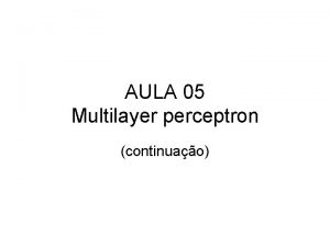 AULA 05 Multilayer perceptron continuao CLASSES DOS ALGORITMOS