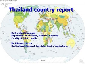 Thailand country report Dr Somchai Durongdej Department of