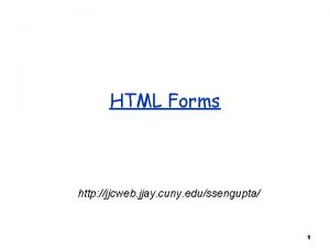 HTML Forms http jjcweb jjay cuny edussengupta 1