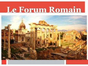Le Forum Romain Sommaire I Lhistoire du Forum