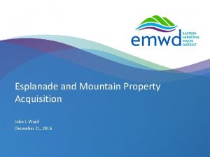 Esplanade and Mountain Property Acquisition John J Ward