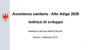 Assistenza sanitaria Alto Adige 2020 Indirizzi di sviluppo