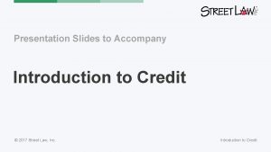 Presentation Slides to Accompany Introduction to Credit 2017