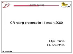 CR rating presentatie 11 maart 2009 Stijn Reunis