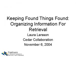 Keeping Found Things Found Organizing Information For Retrieval