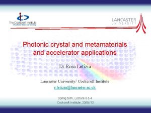 Photonic crystal and metamaterials and accelerator applications Dr