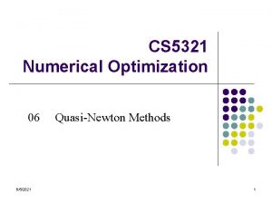 CS 5321 Numerical Optimization 06 652021 QuasiNewton Methods