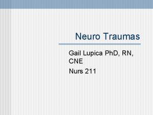 Neuro Traumas Gail Lupica Ph D RN CNE