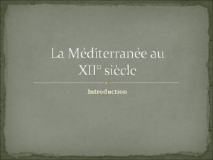 La Mditerrane au XII sicle Introduction La Mditerrane