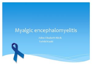 Myalgic encephalomyelitis Adine Elisabeth Nvik Torhild Kaald What