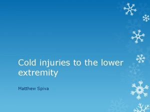 Cold injuries to the lower extremity Matthew Spiva