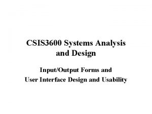 CSIS 3600 Systems Analysis and Design InputOutput Forms