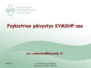 Psykiatrian pivystys KYMSHP ssa ari ronkainenkymshp fi 642021