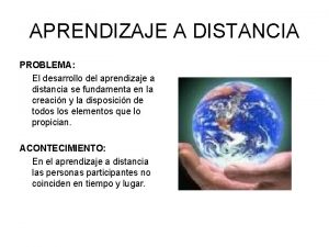 APRENDIZAJE A DISTANCIA PROBLEMA El desarrollo del aprendizaje