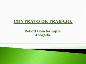 CONTRATO DE TRABAJO Robert Concha Tapia Abogado CONTRATO