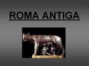ROMA ANTIGA Introduo A histria de Roma Antiga