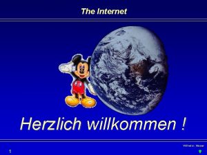 The Internet Herzlich willkommen Wilhelm Moser 1 Internetzz