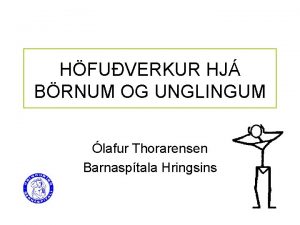 HFUVERKUR HJ BRNUM OG UNGLINGUM lafur Thorarensen Barnasptala