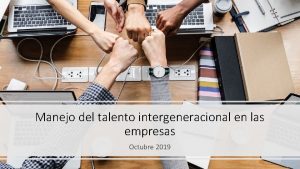 Manejo del talento intergeneracional en las empresas Octubre