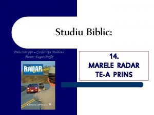 Studiu Biblic 14 MARELE RADAR TEA PRINS Introducere