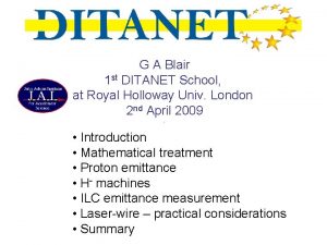 Beam Emittance G A Blair 1 st DITANET