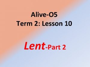 AliveO 5 Term 2 Lesson 10 LentPart 2