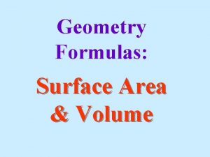 Geometry Formulas Surface Area Volume A formula is