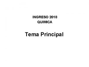 INGRESO 2018 QUIMICA Tema Principal Primera parte Metodologa