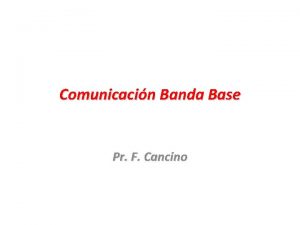 Comunicacin Banda Base Pr F Cancino Introduccin Clculo