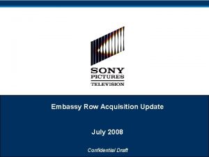 Embassy Row Acquisition Update July 2008 Confidential Draft