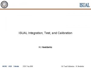 ISUAL Integration Test and Calibration H Heetderks NCKU