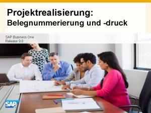 Projektrealisierung Belegnummerierung und druck SAP Business One Release