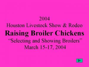 2004 Houston Livestock Show Rodeo Raising Broiler Chickens