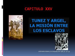 CAPITULO XXV TUNEZ Y ARGEL LA MISIN ENTRE