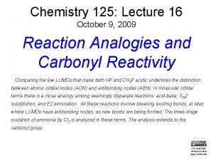 Chemistry 125 Lecture 16 October 9 2009 Reaction