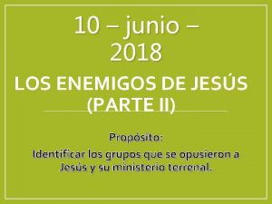 10 junio 2018 LOS ENEMIGOS DE JESS PARTE