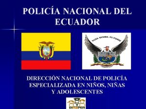 POLICA NACIONAL DEL ECUADOR DIRECCIN NACIONAL DE POLICA