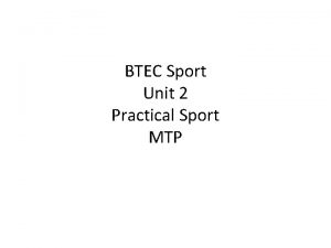 BTEC Sport Unit 2 Practical Sport MTP Aim