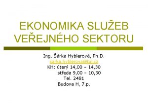 EKONOMIKA SLUEB VEEJNHO SEKTORU Ing rka Hyblerov Ph