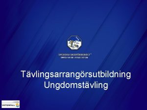 Tvlingsarrangrsutbildning Ungdomstvling Utbildare Claes Johansson Alpina Kommittn i