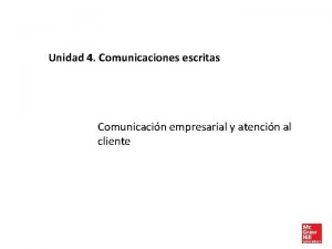 Unidad 4 Comunicaciones escritas Comunicacin empresarial y atencin