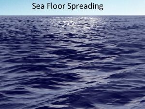 Sea Floor Spreading Describe the Diagram Sea Floor