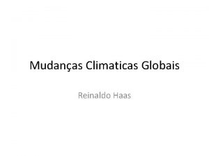 Mudanas Climaticas Globais Reinaldo Haas Glaciao Quem determina