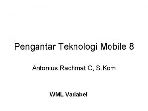 Pengantar Teknologi Mobile 8 Antonius Rachmat C S