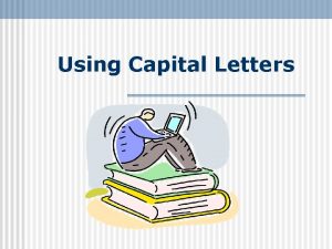 Using Capital Letters Capitalizing Words Correctly 1 the