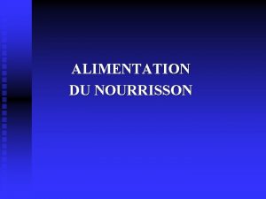ALIMENTATION DU NOURRISSON Alimentation du nourrisson naturelle artificielle